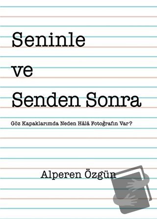 Seninle ve Senden Sonra - Alperen Özgün - Yazarın Kendi Yayını - Alper