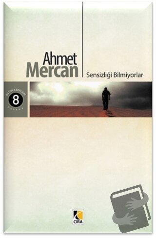 Sensizliği Bilmiyorlar - Ahmet Mercan - Çıra Yayınları - Fiyatı - Yoru