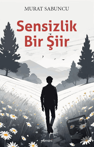 Sensizlik Bir Şiir - Murat Sabuncu - Armoni Yayıncılık - Fiyatı - Yoru