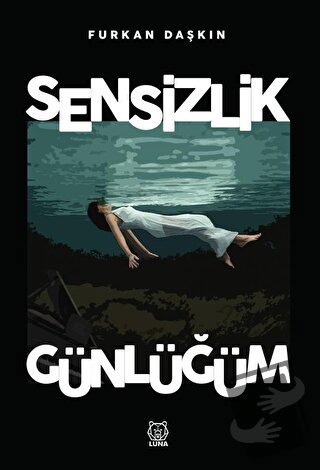 Sensizlik Günlüğüm (Ciltli) - Furkan Daşkın - Luna Yayınları - Fiyatı 