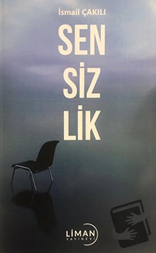 Sensizlik - İsmail Çakılı - Liman Yayınevi - Fiyatı - Yorumları - Satı