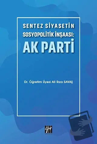 Sentez Siyasetin Sosyopolitik İnşaası: Ak Parti - Ali Rıza Savaş - Gaz