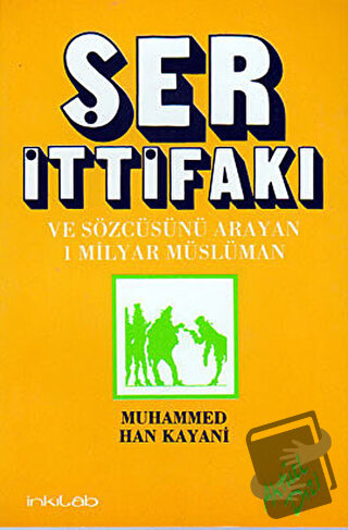 Ser İttifakı ve Sözcüsünü Arayan 1 Milyar Müslüman - Muhammed Han Kaya