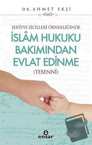 Şer’iyye Sicilleri Örnekliğinde İslam Hukuku Bakımından Evlat Edinme -