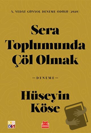 Sera Toplumunda Çöl Olmak - Hüseyin Köse - Kırmızı Kedi Yayınevi - Fiy