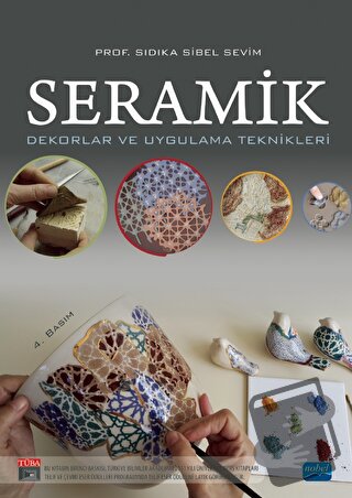 Seramik - Dekorlar ve Uygulama Teknikleri - Sıdıka Sibel Sevim - Nobel