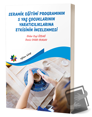 Seramik Eğitimi Programının 5 Yaş Çocuklarının Yaratıcılıklarına Etkis