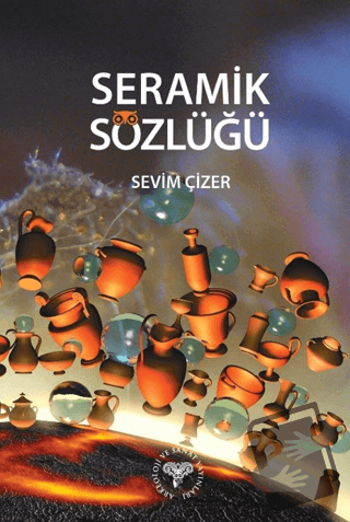 Seramik Sözlüğü - Sevim Çizer - Arkeoloji ve Sanat Yayınları - Fiyatı 