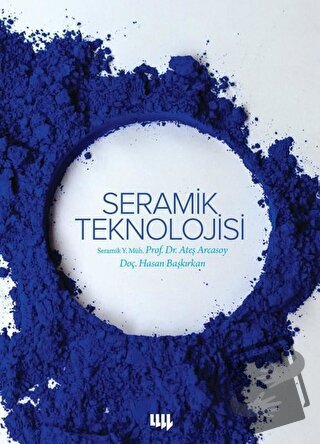 Seramik Teknolojisi - Ateş Arcasoy - Literatür Yayıncılık - Fiyatı - Y