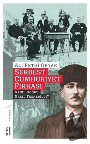 Serbest Cumhuriyet Fırkası - Ali Fethi Okyar - Ketebe Yayınları - Fiya