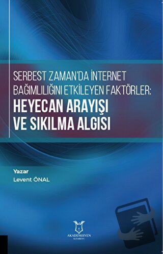 Serbest Zaman'da İnternet Bağımlılığını Etkileyen Faktörler: Heyecan A