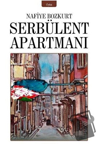 Serbülent Apartmanı - Nafiye Bozkurt - İzan Yayıncılık - Fiyatı - Yoru