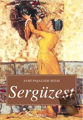 Sergüzeşt - Sami Paşazade Sezai - İskele Yayıncılık - Fiyatı - Yorumla