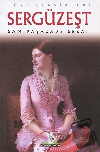 Sergüzeşt - Samipaşazade Sezai - Turna Yayınları - Fiyatı - Yorumları 