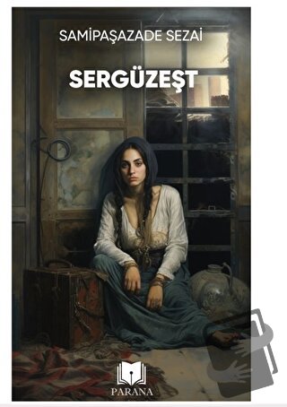 Sergüzeşt - Samipaşazade Sezai - Parana Yayınları - Fiyatı - Yorumları