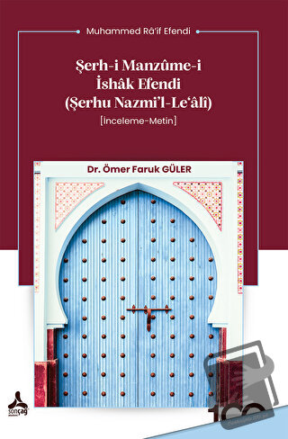 Şerh-i Manzume-i İshak Efendi (Şerhu Nazmi’l-Le‘alî) - Ömer Faruk Güle