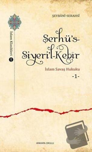 Şerhü’s-Siyeri’l-Kebir - İslam Savaş Hukuku 1 - Şemsü'l-Eimme es-Serah