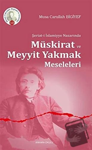 Şeriat-i İslamiyye Nazarında Müskirat ve Meyyit Yakmak Meseleleri - Mu