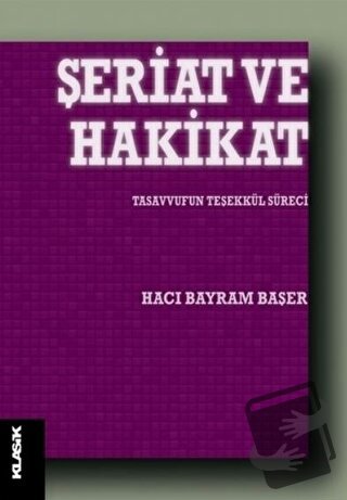 Şeriat ve Hakikat - Hacı Bayram Başer - Klasik Yayınları - Fiyatı - Yo