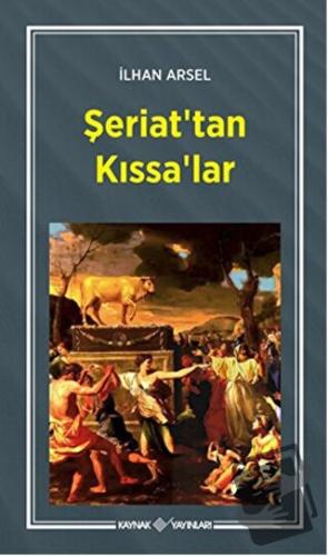 Şeriat'tan Kıssa'lar - İlhan Arsel - Kaynak Yayınları - Fiyatı - Yorum