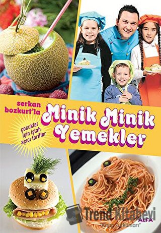 Serkan Bozkurt’la Minik Minik Yemekler - Serkan Bozkurt - Alfa Yayınla