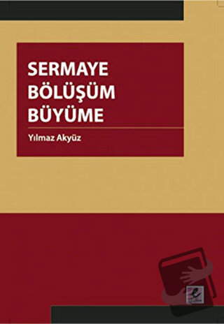 Sermaye Bölüşüm Büyüme - Yılmaz Akyüz - Efil Yayınevi - Fiyatı - Yorum