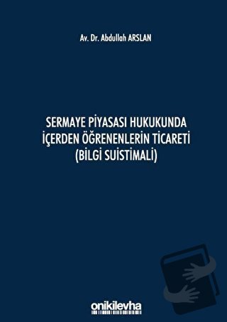 Sermaye Piyasası Hukukunda İçerden Öğrenenlerin Ticareti (Bilgi Suisti