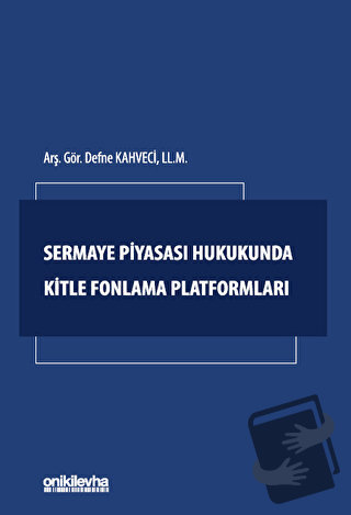 Sermaye Piyasası Hukukunda Kitle Fonlama Platformları - Defne Kahveci 