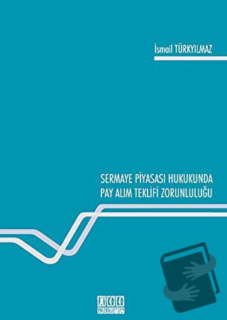 Sermaye Piyasası Hukukunda Pay Alım Teklifi Zorunluluğu (Ciltli) - İsm