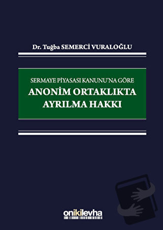 Sermaye Piyasası Kanunu'na Göre Anonim Ortaklıkta Ayrılma Hakkı (Ciltl