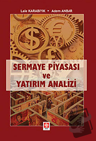 Sermaye Piyasası ve Yatırım Analizi - Adem Anbar - Ekin Basım Yayın - 