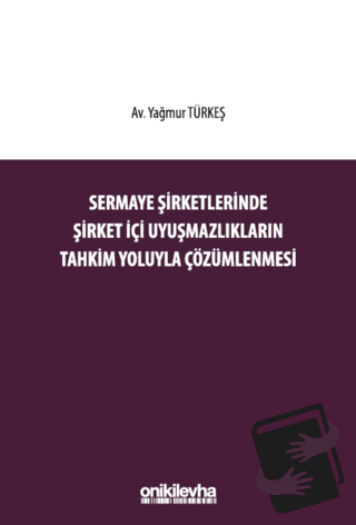 Sermaye Şirketlerinde Şirket İçi Uyuşmazlıkların Tahkim Yoluyla Çözüml