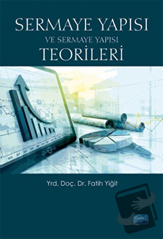 Sermaye Yapısı ve Sermaye Yapısı Teorileri - Fatih Yiğit - Nobel Akade