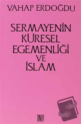 Sermayenin Küresel Egemenliği ve İslam - Vahap Erdoğdu - Sol ve Onur Y