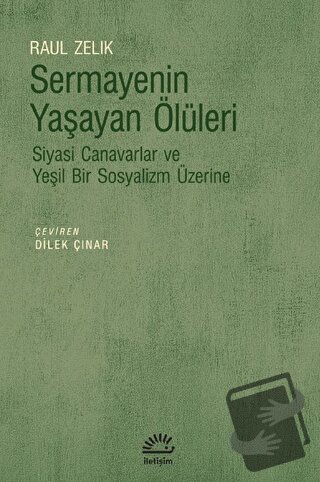 Sermayenin Yaşayan Ölüleri - Raul Zelik - İletişim Yayınevi - Fiyatı -