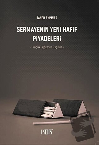 Sermayenin Yeni Hafif Piyadeleri - Taner Akpınar - Kor Kitap - Fiyatı 