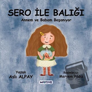 Sero ile Balığı - Annem ve Babam Boşanıyor - Aslı Alpay - Motive Yayın