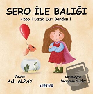 Sero ile Balığı - Hoop! Uzak Dur Benden! - Aslı Alpay - Motive Yayınla