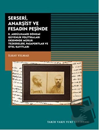 Serseri, Anarşist ve Fesadın Peşinde - İlkay Yılmaz - Tarih Vakfı Yurt