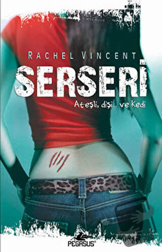 Serseri - Dönüşüm Serisi 1. Kitap - Rachel Vincent - Pegasus Yayınları