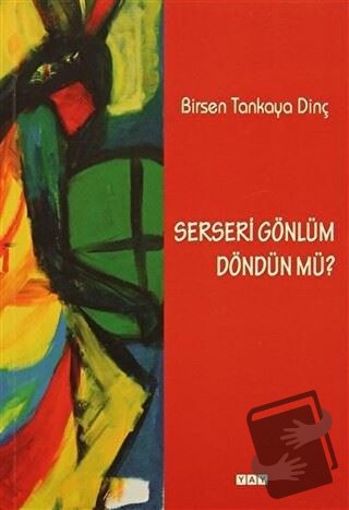 Serseri Gönlüm Döndün Mü? - Birsen Tankaya Dinç - YAY - Yeni Anadolu Y