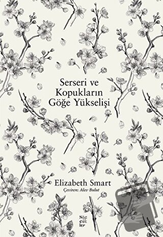 Serseri ve Kopukların Göğe Yükselişi - Elizabeth Smart - Sözcükler Yay