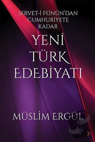 Servet-i Fünun’dan Cumhuriyete Kadar Yeni Türk Edebiyatı - Müslim Ergü