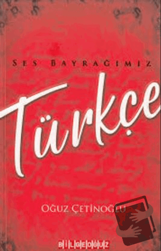 Ses Bayrağımız Türkçe - Oğuz Çetinoğlu - Bilgeoğuz Yayınları - Fiyatı 