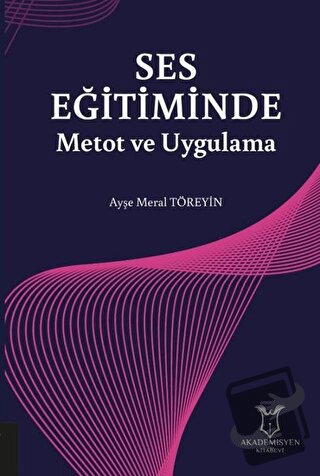 Ses Eğitiminde Metot ve Uygulama - Ayşe Meral Töreyin - Akademisyen Ki