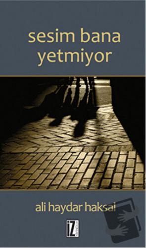 Sesim Bana Yetmiyor - Ali Haydar Haksal - İz Yayıncılık - Fiyatı - Yor