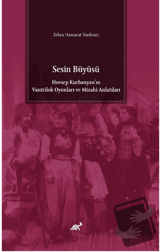 Sesin Büyüsü Hovsep Kurbanyan’ın Vantrilok Oyunları ve Mizahi Anlatıla