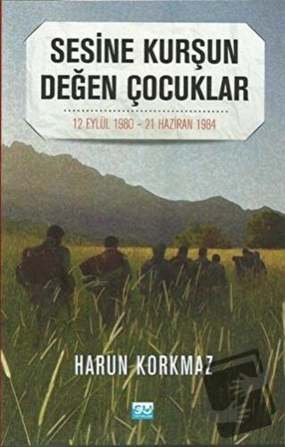 Sesine Kurşun Değen Çocuklar - Harun Korkmaz - Su Yayınevi - Fiyatı - 