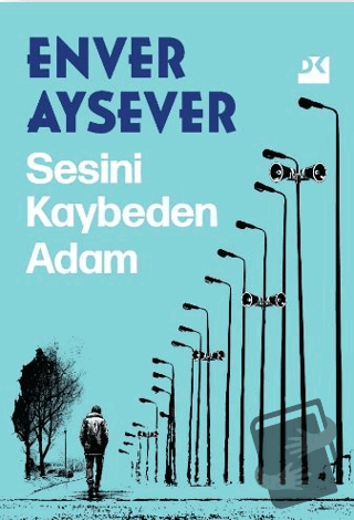 Sesini Kaybeden Adam - Enver Aysever - Doğan Kitap - Fiyatı - Yorumlar