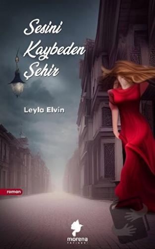 Sesini Kaybeden Şehir - Leyla Elvin - Morena Yayınevi - Fiyatı - Yorum